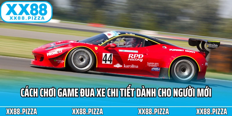 Cách chơi game đua xe chi tiết dành cho người mới