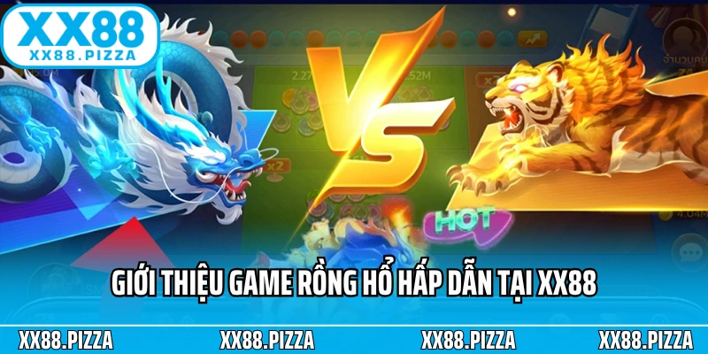 Giới thiệu game Rồng Hổ hấp dẫn tại XX88