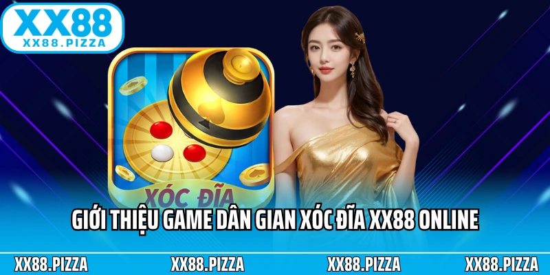 Giới thiệu game dân gian xóc đĩa XX88 online